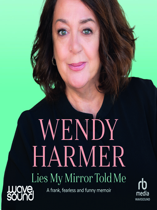 Title details for Lies My Mirror Told Me by Wendy Harmer - Available